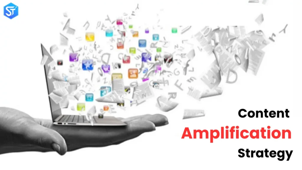 Content Amplification Strategy: Tools for Improving Your Content’s Reach and Engagement