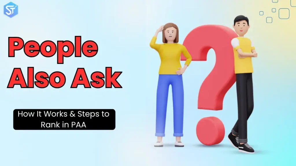 What’s People Also Ask (PAA): How It Works & Steps to Rank in PAA