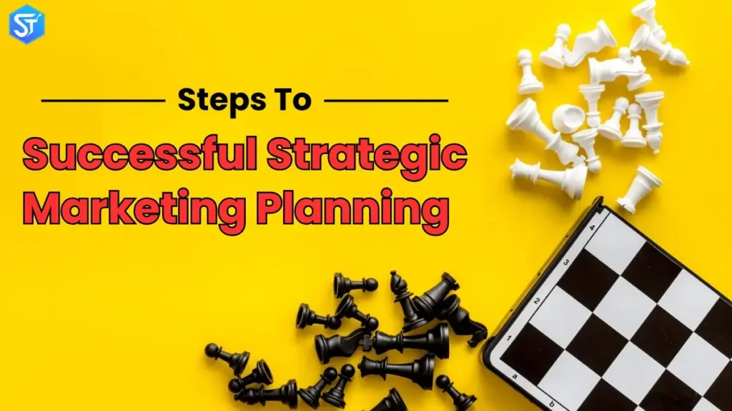 7 Steps To Successful Strategic Marketing Planning (Step-Step Guide)