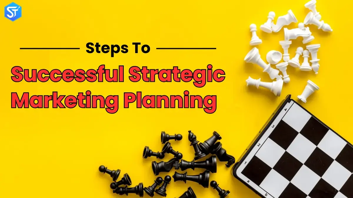 7 Steps To Successful Strategic Marketing Planning (Step-Step Guide)