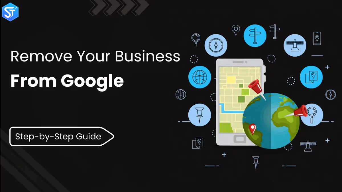 Step-by-Step Guide to Remove Your Business from Google in 2026
