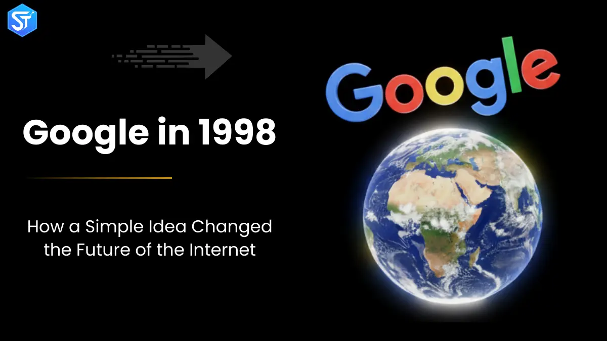 Google in 1998: How a Simple Idea Changed the Future of the Internet