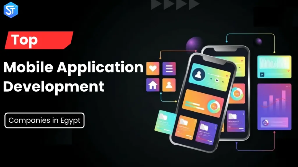 Top 12 Mobile Application Development Companies in Egypt